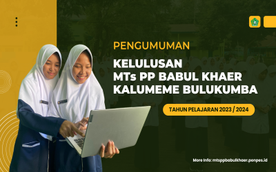 Pengumuman Kelulusan MTs PP Babul Khaer Kalumeme Bulukumba Tahun Pelajaran 2023/2024